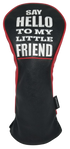 Say Hello To My Little Friend Embroidered Headcover by ReadyGOLF - Driver