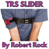 TRS Slider - Inspired by Robert Rock (SHIP BY DATE OF 01/26)