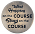 What Happens on the Course, Stays on the Course Ball Marker & Hat Clip