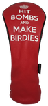 Hit Bombs & Make Birdies Embroidered Driver Headcover by ReadyGOLF
