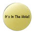 It's In The Hole! - Golf Ball Marker
