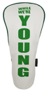 While We're Young Embroidered Driver Headcover by ReadyGOLF